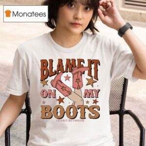 Charly Reynolds Blame It On My Boots T Shirt