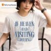 Charly Reynolds If Heaven Had Visiting Hours T Shirt
