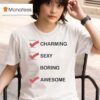 Charming Sexy Boring Awesome T Shirt