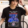 Chicago Cubs Yes I Am Old But I Saw Champions Thank You For The Memories Signatures T Shirt