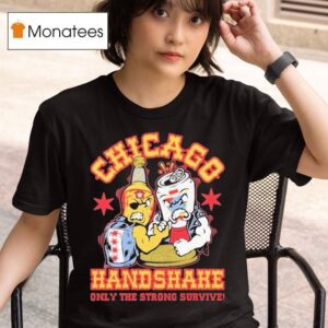 Chicago Handshake Only The Strong Survive T Shirt
