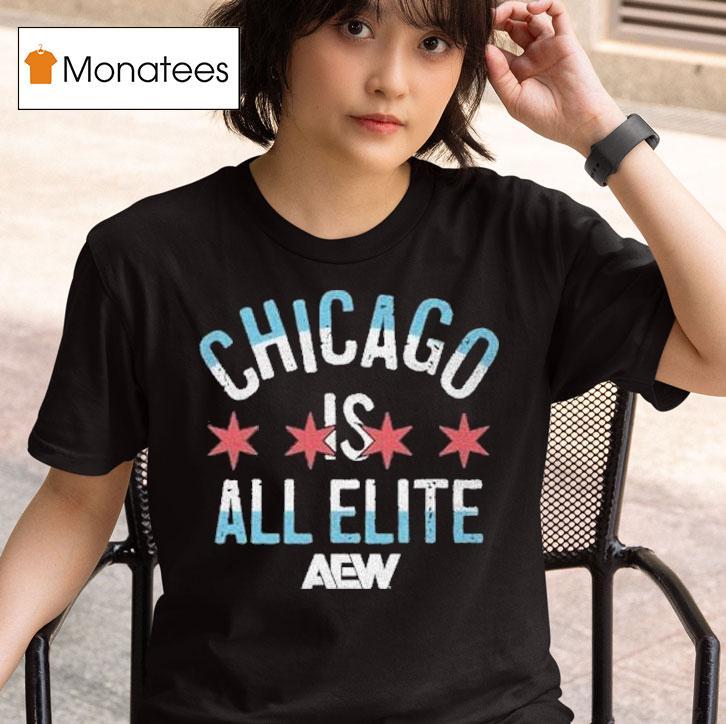 Chicago Is All Elite Aew T Shirt