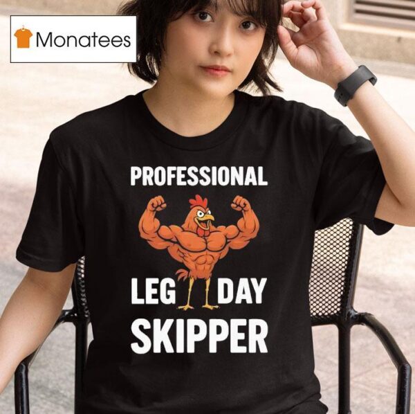 Chicken Muscle Professional Leg Day Skipper T Shirt