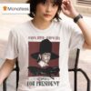 Chinchilla For President Wrong Bitch Wrong Era T Shirt