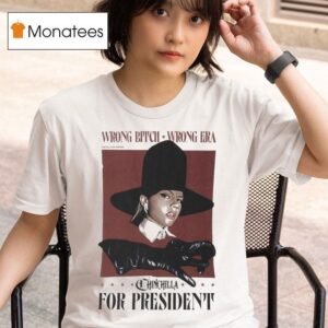 Chinchilla For President Wrong Bitch Wrong Era T Shirt