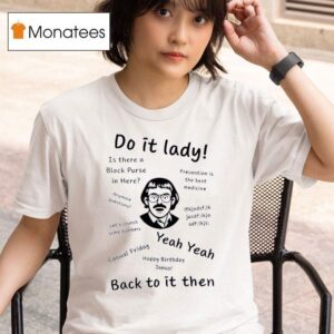 Chit Do It Lady Back To It Then T Shirt