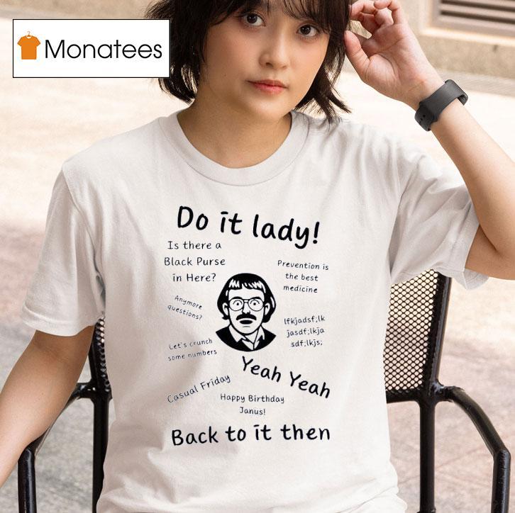 Chit Do It Lady Back To It Then T Shirt