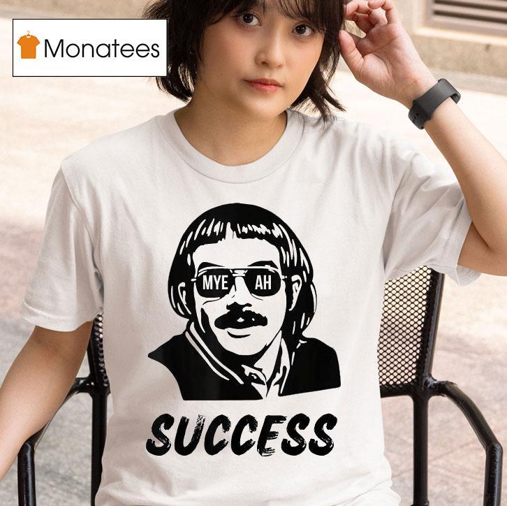 Chit Myeah Success T Shirt
