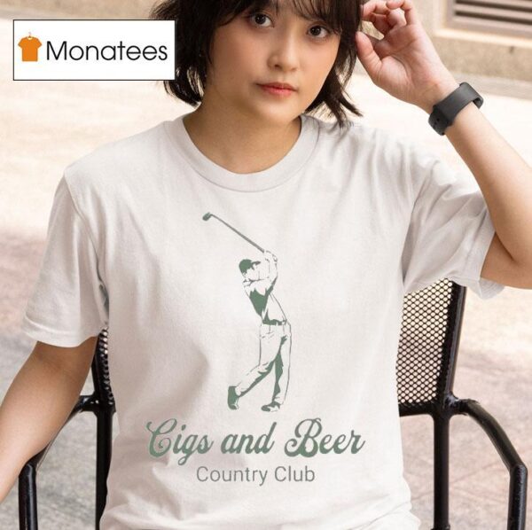 Cigs And Beer Country Club Golf T Shirt
