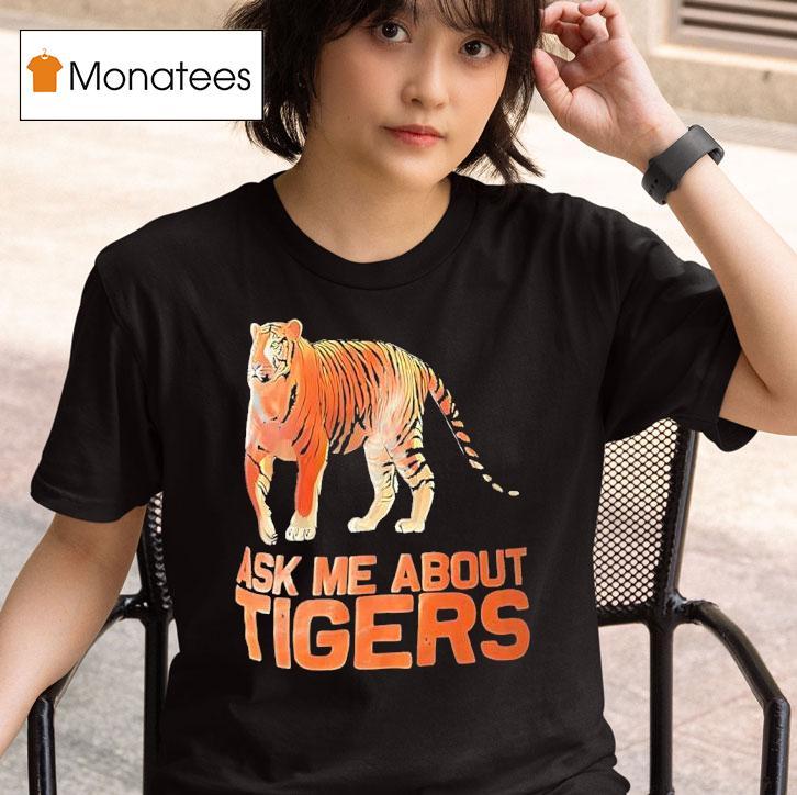 Cincinnati Bengals Ask Me About Tigers T Shirt