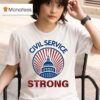 Civil Service Strong T Shirt