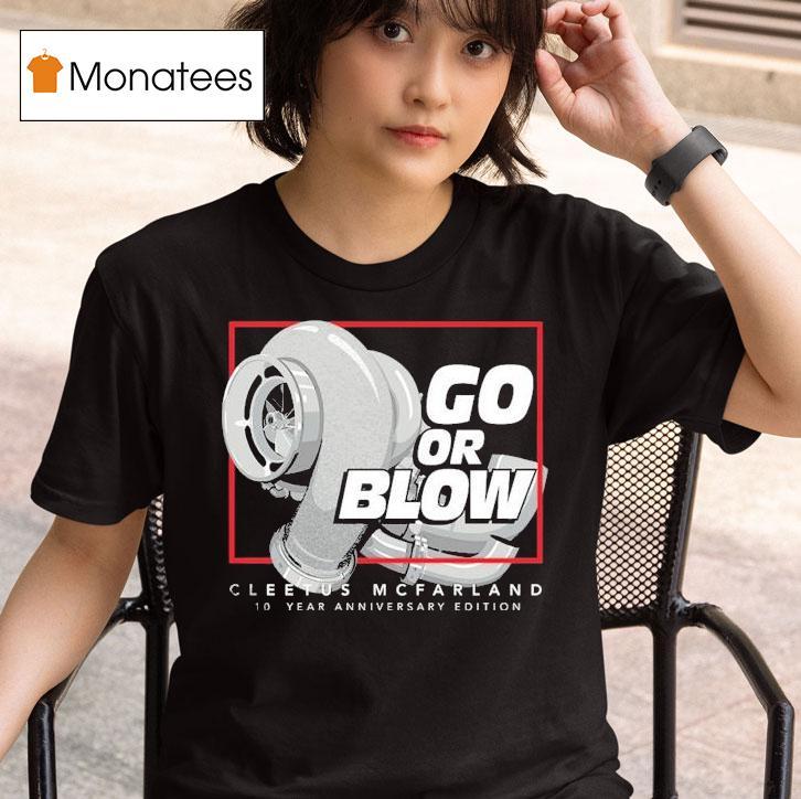 Cleetus Mcfarland Go Or Blow Year Anniversary T Shirt