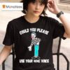 Clown Could You Please Use Your Mime Voice T Shirt