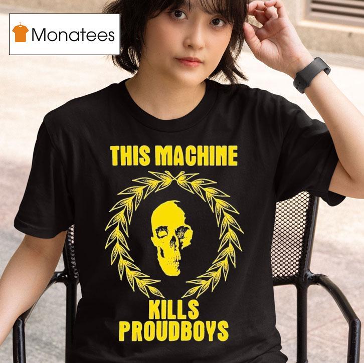 Coa This Machine Kills Proud Boys Skull T Shirt