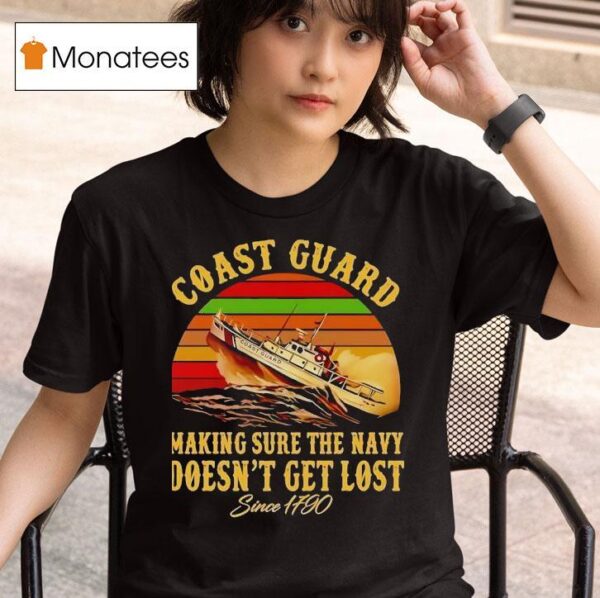 Coast Guard Making Sure The Navy Doesn T Get Lost Since Vintage T Shirt