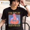 Coldplay S Kiss Cam Caught Cheating T Shirt