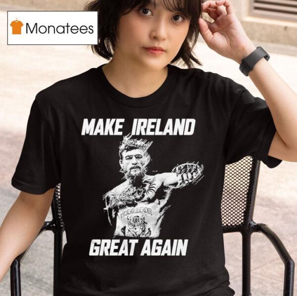 Conor Mcgregor Make Ireland Great Again T Shirt