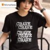 Crave Repea T Shirt