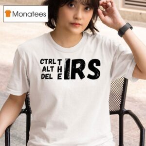 Ctrl Alt And Del The Irs T Shirt