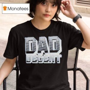 Dad Decent Monarch T Shirt