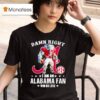 Damn Right I Am A Alabama Crimson Tide Fan Win Or Lose T Shirt