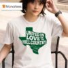 Dan Bradley United In Love For The Hill Country Kerrville Flooding Texas T Shirt