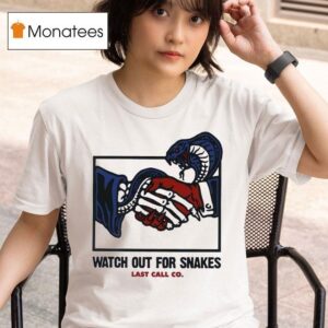 Dangerous Handshake Watch Out For Snakes Last Call Co T Shirt
