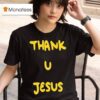 Daydrian Harding Thank U Jesus T Shirt