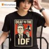 Deaf To The Idf T Shirt