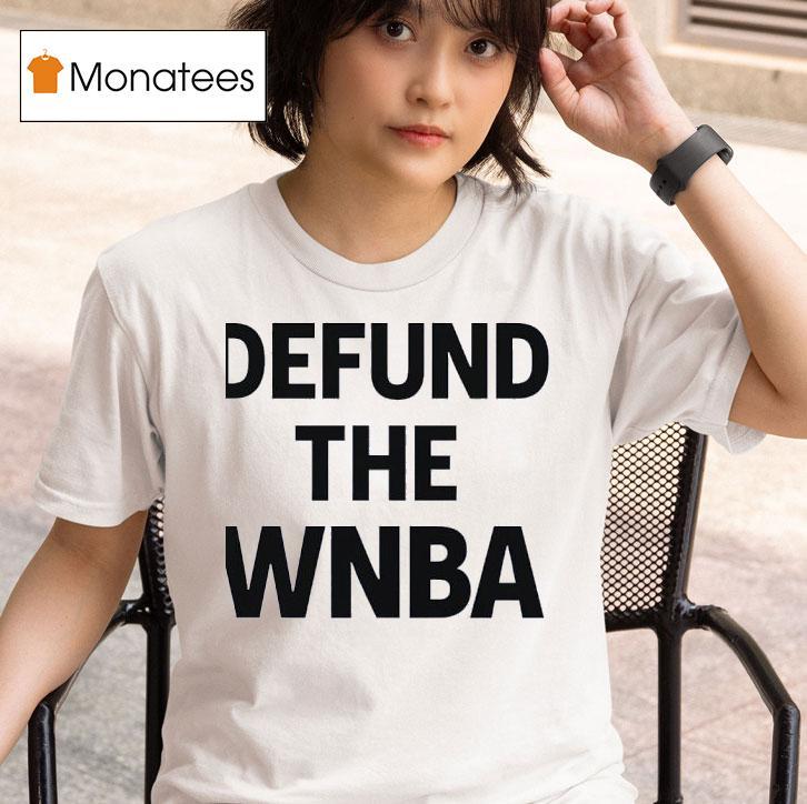 Defund The Wnba T Shirt