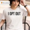 Demir Basceri I Opt Ou T Shirt