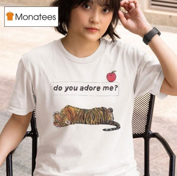 Do You Adore Me Tiger T Shirt