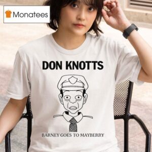 Don Knotts Barney Goes To Mayberry Knottsage T Shirt
