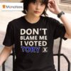 Don T Blame Me I Voted Tory T Shirt