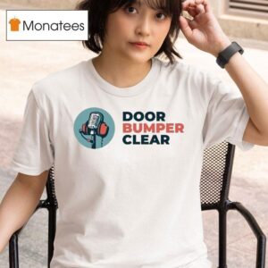 Door Bumper Clear T Shirt
