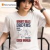 Doubt Kills Dreams More Than Failure Ever Would T Shirt