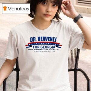 Dr Heavenly For Georgia State Representative District T Shirt