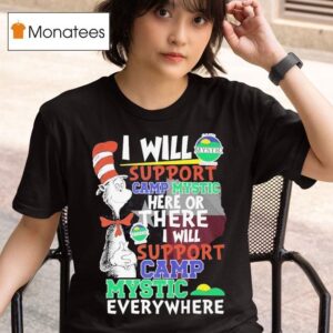 Dr Seuss I Will Support Camp Mystic Here Or There I Will Support Camp Mystic Everywhere T Shirt