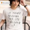 Drake If You Re Reading This It S Too Late T Shirt
