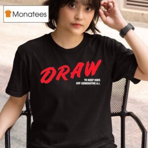 Draw To Keep Kids Off Generative Ai T Shirt