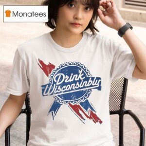 Drink Wisconsinbly Ribbon T Shirt