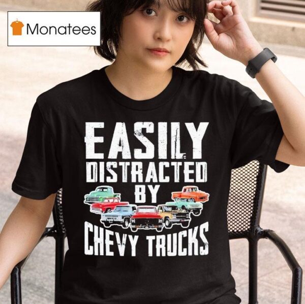 Easily Distracted By Chevy Trucks T Shirt