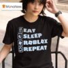 Eat Sleep Roblox Repea T Shirt