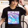 Eat The Rich Dolphin T Shirt