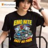 Emo Nite Fast As Fuck T Shirt