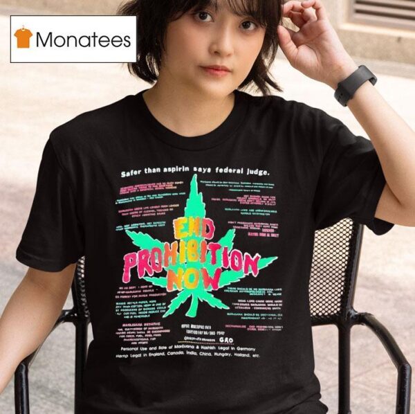 End Prohibition Now Weed Safer Than Aspirin Says Federal Judge T Shirt