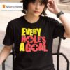 Every Hole S A Goal T Shirt