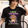 F Bomb Bartender Stuck Between Idk Idc And Idgaf T Shirt