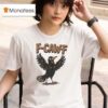 F Caw F T Shirt