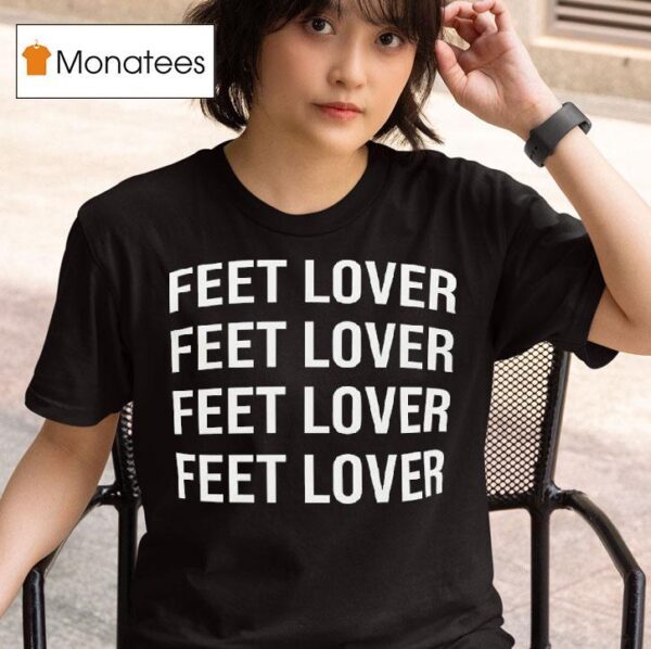 Feet Lover Repea T Shirt